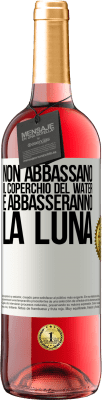 29,95 € Spedizione Gratuita | Vino rosato Edizione ROSÉ Non abbassano il coperchio del water e abbasseranno la luna Etichetta Bianca. Etichetta personalizzabile Vino giovane Raccogliere 2023 Tempranillo