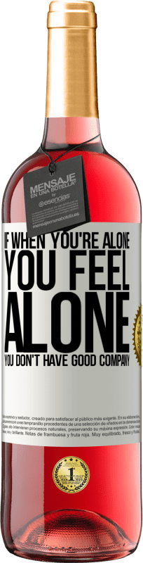 29,95 € Free Shipping | Rosé Wine ROSÉ Edition If when you're alone, you feel alone, you don't have good company White Label. Customizable label Young wine Harvest 2023 Tempranillo