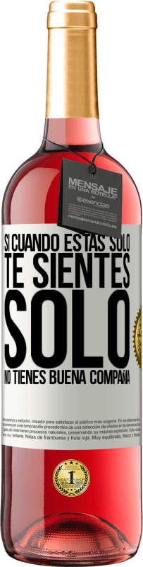 29,95 € Envío gratis | Vino Rosado Edición ROSÉ Si cuando estás solo, te sientes solo, no tienes buena compañía Etiqueta Blanca. Etiqueta personalizable Vino joven Cosecha 2024 Tempranillo