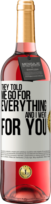 29,95 € Free Shipping | Rosé Wine ROSÉ Edition They told me go for everything and I went for you White Label. Customizable label Young wine Harvest 2024 Tempranillo