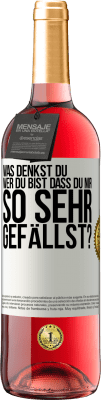 29,95 € Kostenloser Versand | Roséwein ROSÉ Ausgabe Was denkst du,wer du bist, dass du mir so sehr gefällst? Weißes Etikett. Anpassbares Etikett Junger Wein Ernte 2025 Tempranillo