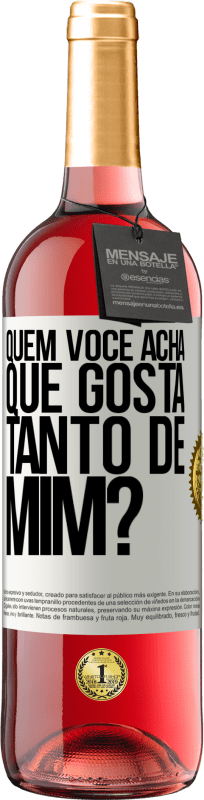 29,95 € Envio grátis | Vinho rosé Edição ROSÉ quem você acha que gosta tanto de mim? Etiqueta Branca. Etiqueta personalizável Vinho jovem Colheita 2024 Tempranillo