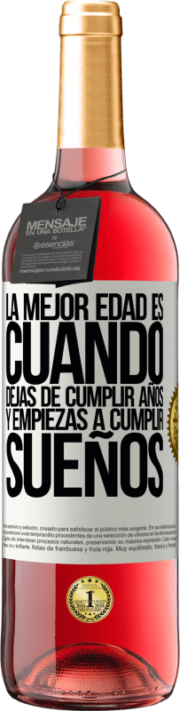 29,95 € Envío gratis | Vino Rosado Edición ROSÉ La mejor edad es cuando dejas de cumplir años y empiezas a cumplir sueños Etiqueta Blanca. Etiqueta personalizable Vino joven Cosecha 2024 Tempranillo