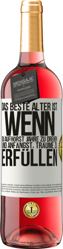 29,95 € Kostenloser Versand | Roséwein ROSÉ Ausgabe Das beste Alter ist, wenn du aufhörst, Jahre zu drehen und anfängst, Träume zu erfüllen Weißes Etikett. Anpassbares Etikett Junger Wein Ernte 2024 Tempranillo