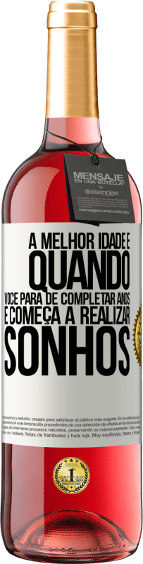 29,95 € Envio grátis | Vinho rosé Edição ROSÉ A melhor idade é quando você para de completar anos e começa a realizar sonhos Etiqueta Branca. Etiqueta personalizável Vinho jovem Colheita 2024 Tempranillo