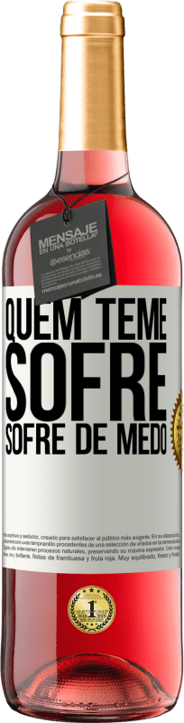 29,95 € Envio grátis | Vinho rosé Edição ROSÉ Quem teme sofre, sofre de medo Etiqueta Branca. Etiqueta personalizável Vinho jovem Colheita 2024 Tempranillo