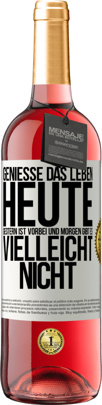 29,95 € Kostenloser Versand | Roséwein ROSÉ Ausgabe Genieße das Leben heute, gestern ist vorbei und morgen gibt es vielleicht nicht Weißes Etikett. Anpassbares Etikett Junger Wein Ernte 2024 Tempranillo