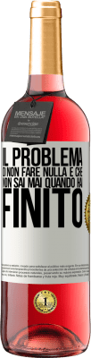 29,95 € Spedizione Gratuita | Vino rosato Edizione ROSÉ Il problema di non fare nulla è che non sai mai quando hai finito Etichetta Bianca. Etichetta personalizzabile Vino giovane Raccogliere 2025 Tempranillo