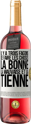 29,95 € Envoi gratuit | Vin rosé Édition ROSÉ Il y a trois façons de faire les choses: la bonne, la mauvaise et la tienne Étiquette Blanche. Étiquette personnalisable Vin jeune Récolte 2025 Tempranillo
