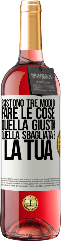 29,95 € Spedizione Gratuita | Vino rosato Edizione ROSÉ Esistono tre modi di fare le cose: quella giusta, quella sbagliata e la tua Etichetta Bianca. Etichetta personalizzabile Vino giovane Raccogliere 2025 Tempranillo