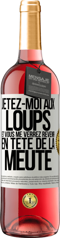 29,95 € Envoi gratuit | Vin rosé Édition ROSÉ Jetez-moi aux loups et vous me verrez revenir en tête de la meute Étiquette Blanche. Étiquette personnalisable Vin jeune Récolte 2024 Tempranillo