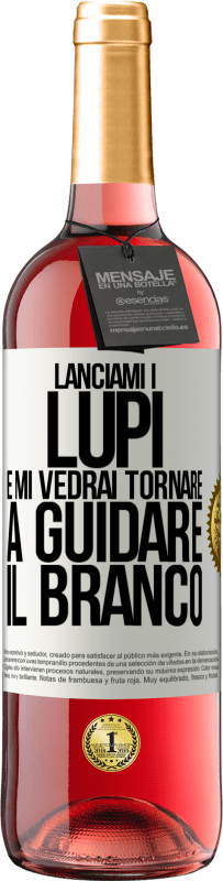 29,95 € Spedizione Gratuita | Vino rosato Edizione ROSÉ Lanciami i lupi e mi vedrai tornare a guidare il branco Etichetta Bianca. Etichetta personalizzabile Vino giovane Raccogliere 2024 Tempranillo