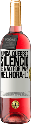 29,95 € Envio grátis | Vinho rosé Edição ROSÉ Nunca quebre o silêncio se não for para melhorá-lo Etiqueta Branca. Etiqueta personalizável Vinho jovem Colheita 2025 Tempranillo