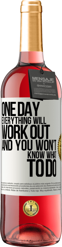 29,95 € Free Shipping | Rosé Wine ROSÉ Edition One day everything will work out and you won't know what to do White Label. Customizable label Young wine Harvest 2024 Tempranillo