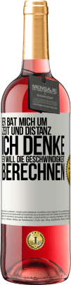 29,95 € Kostenloser Versand | Roséwein ROSÉ Ausgabe Er bat mich um Zeit und Distanz. Ich denke, er will die Geschwindigkeit berechnen Weißes Etikett. Anpassbares Etikett Junger Wein Ernte 2025 Tempranillo