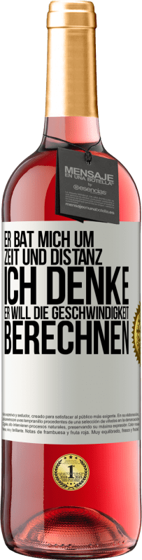 29,95 € Kostenloser Versand | Roséwein ROSÉ Ausgabe Er bat mich um Zeit und Distanz. Ich denke, er will die Geschwindigkeit berechnen Weißes Etikett. Anpassbares Etikett Junger Wein Ernte 2024 Tempranillo