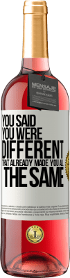 29,95 € Free Shipping | Rosé Wine ROSÉ Edition You said you were different, that already made you all the same White Label. Customizable label Young wine Harvest 2025 Tempranillo