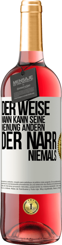 29,95 € Kostenloser Versand | Roséwein ROSÉ Ausgabe Der weise Mann kann seine Meinung ändern. Der Narr, niemals Weißes Etikett. Anpassbares Etikett Junger Wein Ernte 2024 Tempranillo