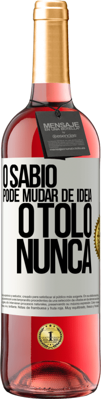 29,95 € Envio grátis | Vinho rosé Edição ROSÉ O sábio pode mudar de idéia. O tolo, nunca Etiqueta Branca. Etiqueta personalizável Vinho jovem Colheita 2024 Tempranillo