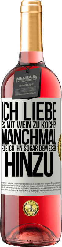 29,95 € Kostenloser Versand | Roséwein ROSÉ Ausgabe Ich liebe es, mit Wein zu kochen. Manchmal füge ich ihn sogar dem Essen hinzu Weißes Etikett. Anpassbares Etikett Junger Wein Ernte 2024 Tempranillo