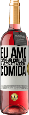 29,95 € Envio grátis | Vinho rosé Edição ROSÉ Eu amo cozinhar com vinho. Às vezes até adiciono à comida! Etiqueta Branca. Etiqueta personalizável Vinho jovem Colheita 2024 Tempranillo