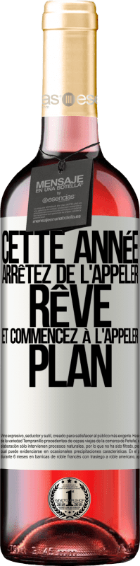 29,95 € Envoi gratuit | Vin rosé Édition ROSÉ Cette année arrêtez de l'appeler rêve et commencez à l'appeler plan Étiquette Blanche. Étiquette personnalisable Vin jeune Récolte 2024 Tempranillo