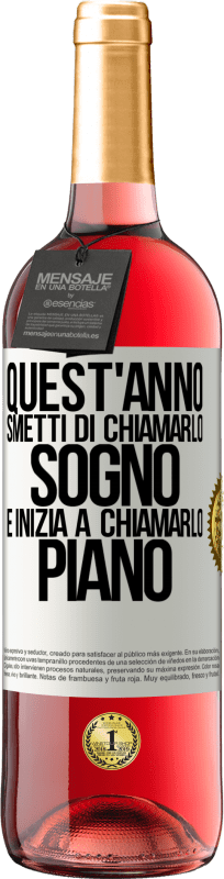 29,95 € Spedizione Gratuita | Vino rosato Edizione ROSÉ Quest'anno smetti di chiamarlo sogno e inizia a chiamarlo piano Etichetta Bianca. Etichetta personalizzabile Vino giovane Raccogliere 2024 Tempranillo