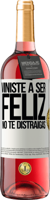 29,95 € Envío gratis | Vino Rosado Edición ROSÉ Viniste a ser feliz. No te distraigas Etiqueta Blanca. Etiqueta personalizable Vino joven Cosecha 2025 Tempranillo