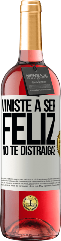 29,95 € Envío gratis | Vino Rosado Edición ROSÉ Viniste a ser feliz. No te distraigas Etiqueta Blanca. Etiqueta personalizable Vino joven Cosecha 2024 Tempranillo