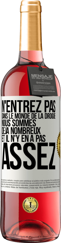 29,95 € Envoi gratuit | Vin rosé Édition ROSÉ N'entrez pas dans le monde de la drogue. Nous sommes déjà nombreux et il n'y en a pas assez Étiquette Blanche. Étiquette personnalisable Vin jeune Récolte 2024 Tempranillo