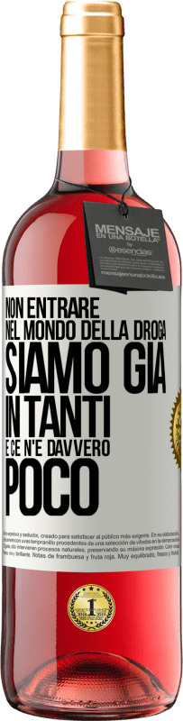 29,95 € Spedizione Gratuita | Vino rosato Edizione ROSÉ Non entrare nel mondo della droga ... Siamo già in tanti e ce n'è davvero poco Etichetta Bianca. Etichetta personalizzabile Vino giovane Raccogliere 2024 Tempranillo