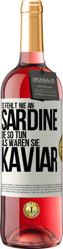 29,95 € Kostenloser Versand | Roséwein ROSÉ Ausgabe Es fehlt nie an Sardine, die so tun, als wären sie Kaviar Weißes Etikett. Anpassbares Etikett Junger Wein Ernte 2024 Tempranillo