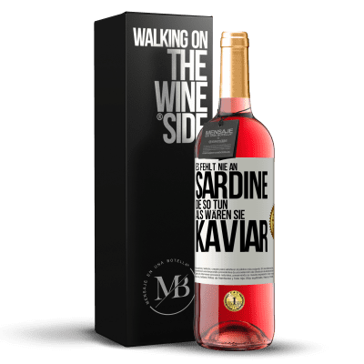 «Es fehlt nie an Sardine, die so tun, als wären sie Kaviar» ROSÉ Ausgabe