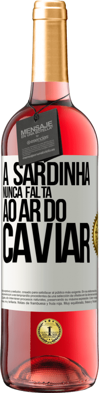 29,95 € Envio grátis | Vinho rosé Edição ROSÉ A sardinha nunca falta ao ar do caviar Etiqueta Branca. Etiqueta personalizável Vinho jovem Colheita 2024 Tempranillo