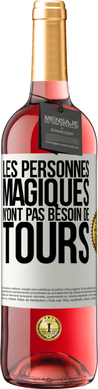 29,95 € Envoi gratuit | Vin rosé Édition ROSÉ Les personnes magiques n'ont pas besoin de tours Étiquette Blanche. Étiquette personnalisable Vin jeune Récolte 2025 Tempranillo