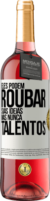 29,95 € Envio grátis | Vinho rosé Edição ROSÉ Eles podem roubar suas idéias, mas nunca talentos Etiqueta Branca. Etiqueta personalizável Vinho jovem Colheita 2025 Tempranillo