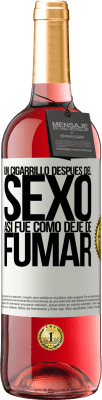 29,95 € Envío gratis | Vino Rosado Edición ROSÉ Un cigarrillo después del sexo. Así fue como dejé de fumar Etiqueta Blanca. Etiqueta personalizable Vino joven Cosecha 2024 Tempranillo