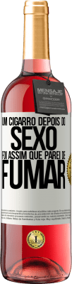 29,95 € Envio grátis | Vinho rosé Edição ROSÉ Um cigarro depois do sexo. Foi assim que parei de fumar Etiqueta Branca. Etiqueta personalizável Vinho jovem Colheita 2023 Tempranillo