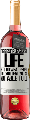 29,95 € 送料無料 | ロゼワイン ROSÉエディション 人生で最高の喜びは、あなたができないと人々が言うことをすることです ホワイトラベル. カスタマイズ可能なラベル 若いワイン 収穫 2025 Tempranillo
