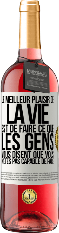 29,95 € Envoi gratuit | Vin rosé Édition ROSÉ Le meilleur plaisir de la vie est de faire ce que les gens vous disent que vous n'êtes pas capable de faire Étiquette Blanche. Étiquette personnalisable Vin jeune Récolte 2024 Tempranillo