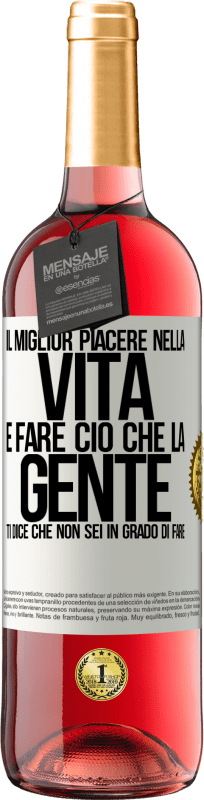 29,95 € Spedizione Gratuita | Vino rosato Edizione ROSÉ Il miglior piacere nella vita è fare ciò che la gente ti dice che non sei in grado di fare Etichetta Bianca. Etichetta personalizzabile Vino giovane Raccogliere 2024 Tempranillo