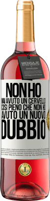 29,95 € Spedizione Gratuita | Vino rosato Edizione ROSÉ Non ho mai avuto un cervello così pieno che non ho avuto un nuovo dubbio Etichetta Bianca. Etichetta personalizzabile Vino giovane Raccogliere 2024 Tempranillo