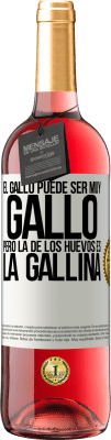 29,95 € Envío gratis | Vino Rosado Edición ROSÉ El gallo puede ser muy gallo, pero la de los huevos es la gallina Etiqueta Blanca. Etiqueta personalizable Vino joven Cosecha 2023 Tempranillo