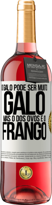 29,95 € Envio grátis | Vinho rosé Edição ROSÉ O galo pode ser muito galo, mas o dos ovos é o frango Etiqueta Branca. Etiqueta personalizável Vinho jovem Colheita 2025 Tempranillo