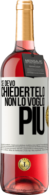 29,95 € Spedizione Gratuita | Vino rosato Edizione ROSÉ Se devo chiedertelo, non lo voglio più Etichetta Bianca. Etichetta personalizzabile Vino giovane Raccogliere 2023 Tempranillo