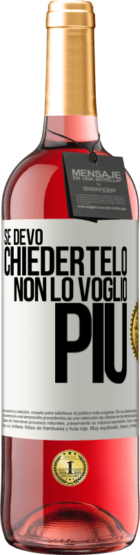 29,95 € Spedizione Gratuita | Vino rosato Edizione ROSÉ Se devo chiedertelo, non lo voglio più Etichetta Bianca. Etichetta personalizzabile Vino giovane Raccogliere 2025 Tempranillo