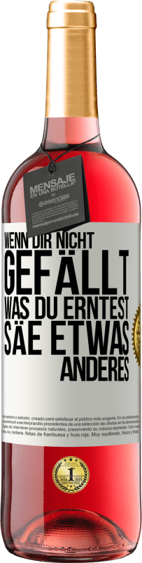 29,95 € Kostenloser Versand | Roséwein ROSÉ Ausgabe Wenn dir nicht gefällt, was du erntest, säe etwas anderes Weißes Etikett. Anpassbares Etikett Junger Wein Ernte 2024 Tempranillo