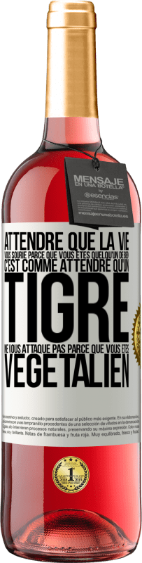 29,95 € Envoi gratuit | Vin rosé Édition ROSÉ Attendre que la vie vous sourie parce que vous êtes quelqu'un de bien c'est comme attendre qu'un tigre ne vous attaque pas parce Étiquette Blanche. Étiquette personnalisable Vin jeune Récolte 2024 Tempranillo