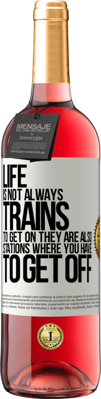 29,95 € Free Shipping | Rosé Wine ROSÉ Edition Life is not always trains to get on, they are also stations where you have to get off White Label. Customizable label Young wine Harvest 2023 Tempranillo