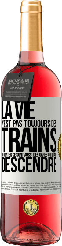 29,95 € Envoi gratuit | Vin rosé Édition ROSÉ La vie n'est pas toujours des trains où monter ce sont aussi des gares où il faut descendre Étiquette Blanche. Étiquette personnalisable Vin jeune Récolte 2024 Tempranillo